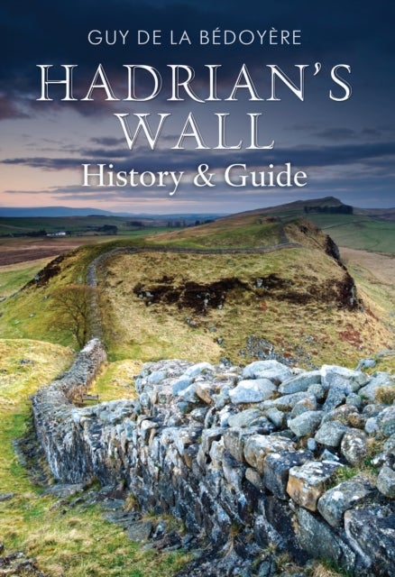 Hadrian's Wall - History and Guide