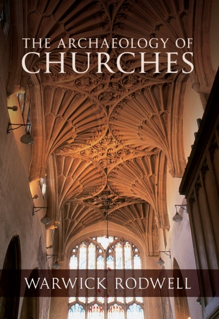 Bilde av The Archaeology Of Churches Av Professor Warwick Rodwell
