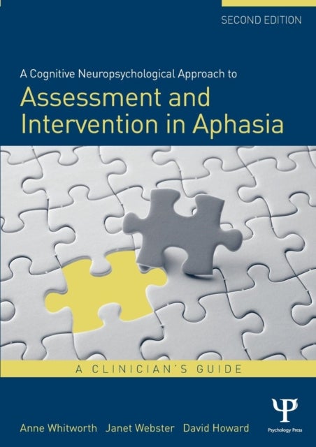 A Cognitive Neuropsychological Approach to Assessment and Intervention in Aphasia - A clinician's guide