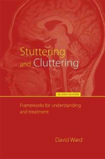 Stuttering and Cluttering (Second Edition) - Frameworks for Understanding and Treatment