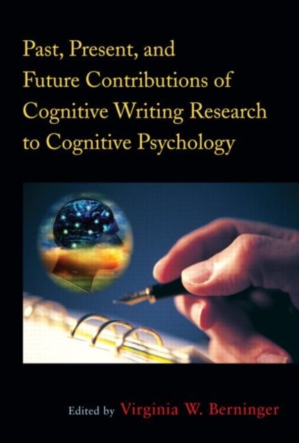 Bilde av Past, Present, And Future Contributions Of Cognitive Writing Research To Cognitive Psychology