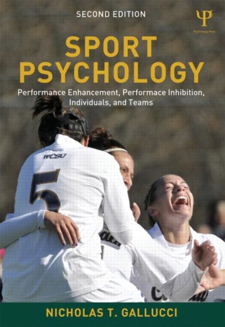 Sport Psychology - Performance Enhancement, Performance Inhibition, Individuals, and Teams
