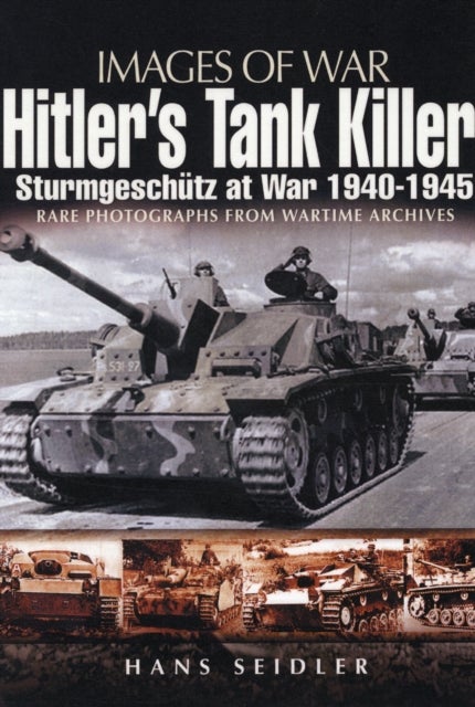 Bilde av Hitler&#039;s Tank Killer: Sturmgeschutz At War 1940-1945 Av Hans Seidler