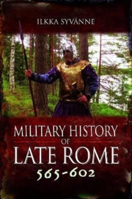 Bilde av Military History Of Late Rome 565¿602 Av Ilkka Syvanne