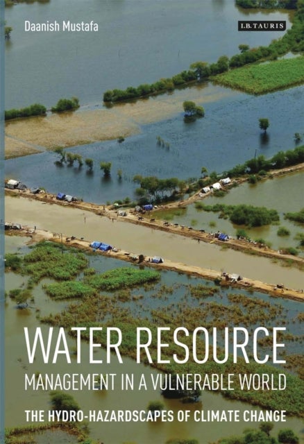 Water Resource Management in a Vulnerable World - The Hydro-Hazardscapes of Climate Change