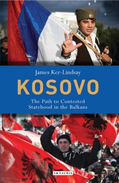 Kosovo - The Path to Contested Statehood in the Balkans