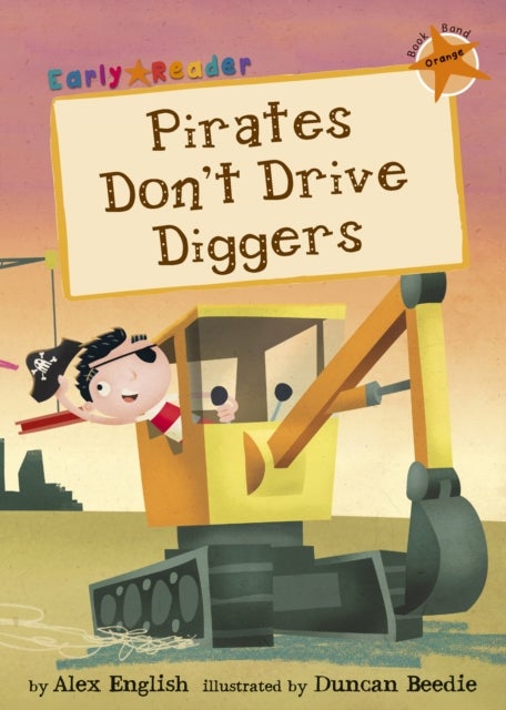 Pirates Don't Drive Diggers - (Orange Early Reader)