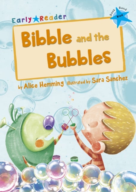 Bibble and the Bubbles - (Blue Early Reader)