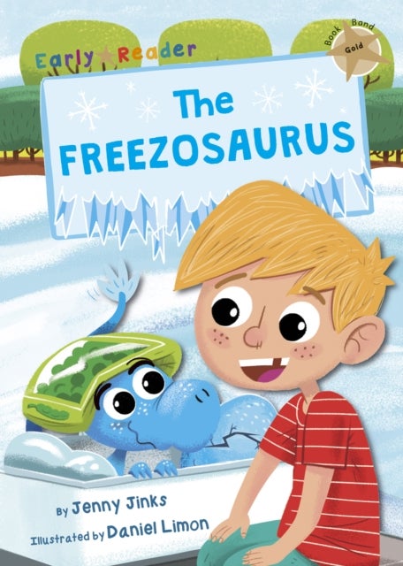 The Freezosaurus - (Gold Early Reader)