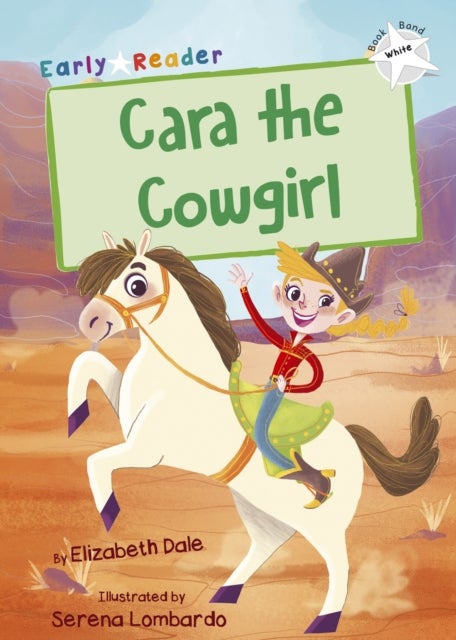 Cara the Cowgirl - (White Early Reader)