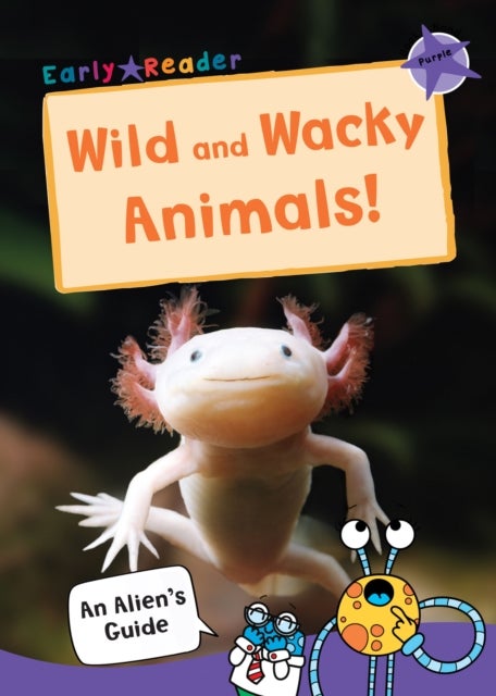 Wild and Wacky Animals - (Purple Non-fiction Early Reader)