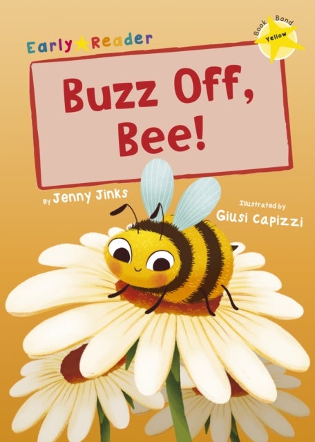 Buzz Off, Bee! - (Yellow Early Reader)