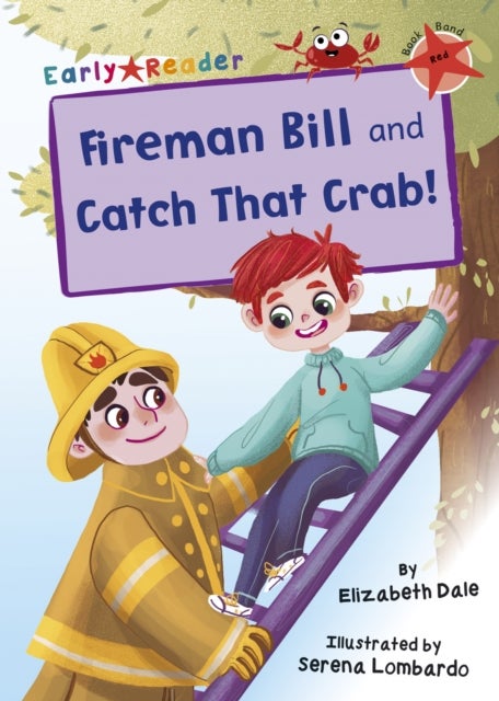 Fireman Bill and Catch That Crab! - (Red Early Reader)