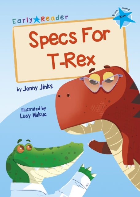 Specs For T-Rex - (Blue Early Reader)