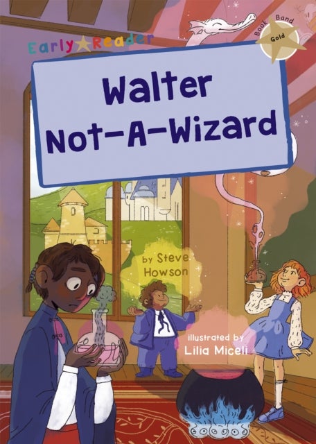 Walter Not-A-Wizard - (Gold Early Reader)