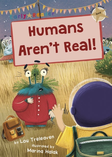 Humans Aren't Real! - (Gold Early Reader)