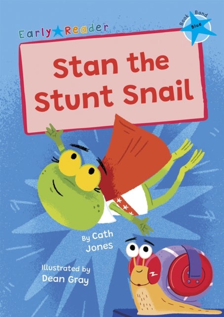 Stan the Stunt Snail - (Blue Early Reader)