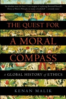 The Quest for a Moral Compass - A Global History of Ethics