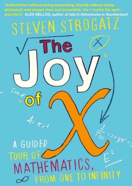 The Joy of X - A Guided Tour of Mathematics, from One to Infinity