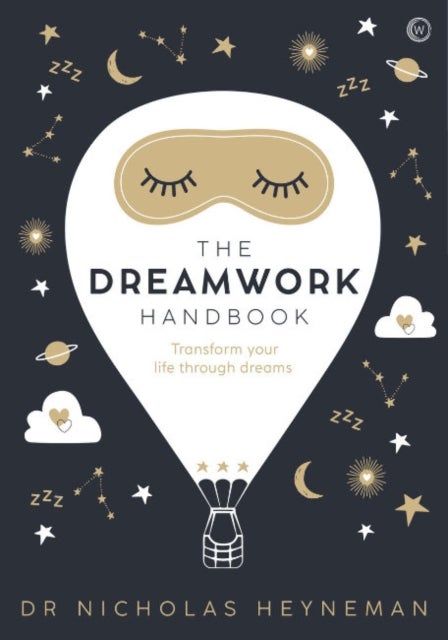The Dreamwork Handbook - Transform your life through dreams