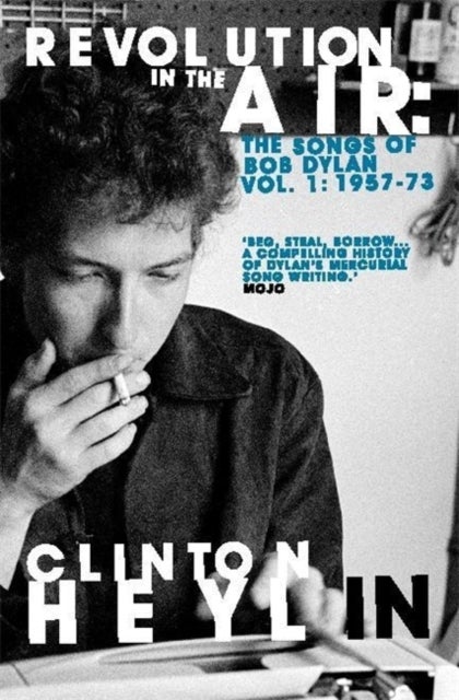 Revolution in the Air - The Songs of Bob Dylan 1957-1973