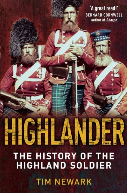 Highlander - The History of The Legendary Highland Soldier