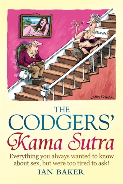 The Codgers' Kama Sutra - Everything You Wanted to Know About Sex but Were Too Tired to Ask