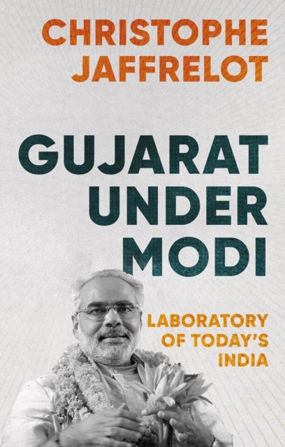 Gujarat Under Modi - Laboratory of Today's India