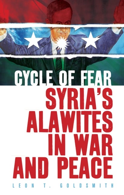 Cycle of Fear - Syria's Alawites in War and Peace