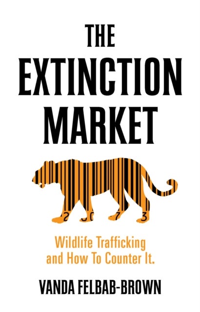 The Extinction Market - Wildlife Trafficking and How to Counter it