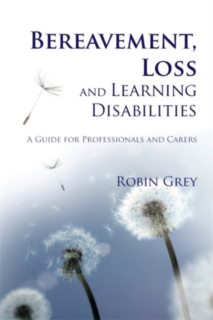 Bereavement, Loss and Learning Disabilities - A Guide for Professionals and Carers