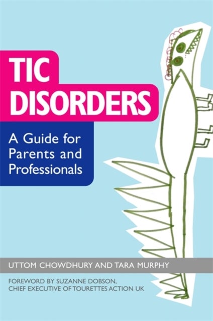 Tic Disorders - A Guide for Parents and Professionals