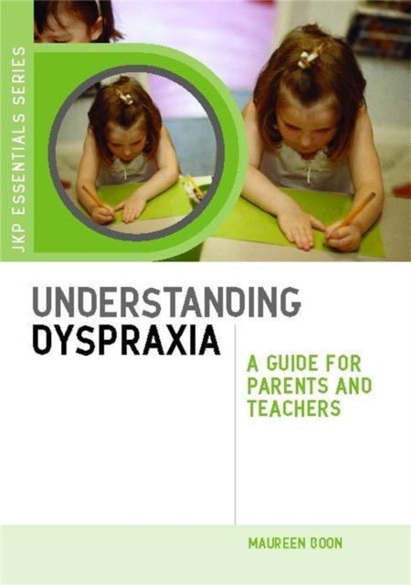 Understanding Dyspraxia - A Guide for Parents and Teachers