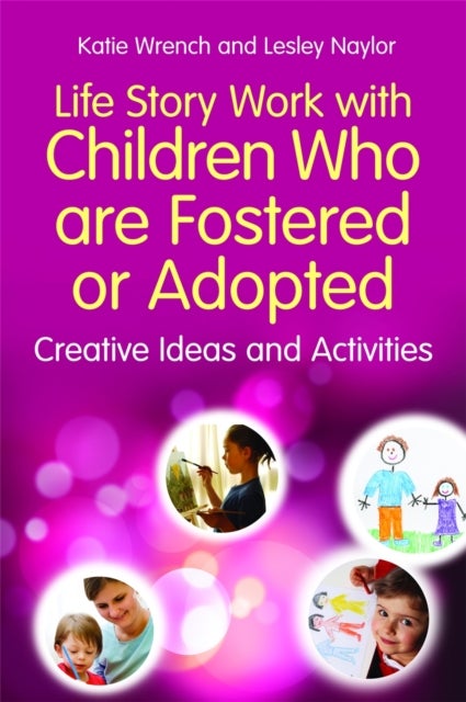 Life Story Work with Children Who are Fostered or Adopted - Creative Ideas and Activities