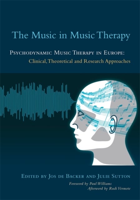 The Music in Music Therapy - Psychodynamic Music Therapy in Europe: Clinical, Theoretical and Research Approaches