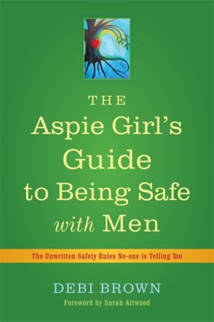 Bilde av The Aspie Girl&#039;s Guide To Being Safe With Men Av Debi Brown
