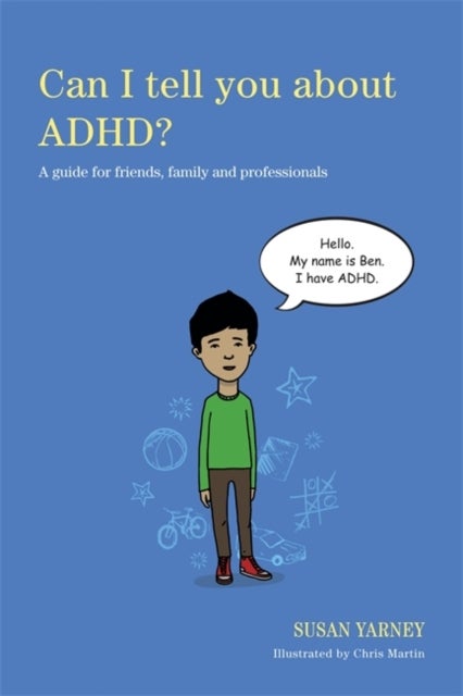 Can I tell you about ADHD? - A guide for friends, family and professionals