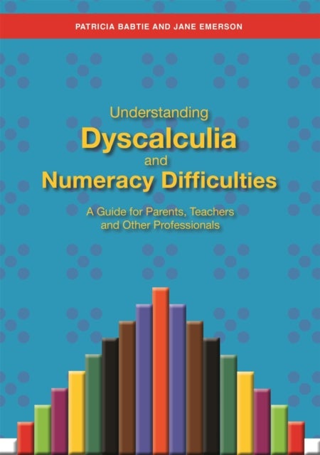 Bilde av Understanding Dyscalculia And Numeracy Difficulties Av Jane Emerson, Patricia Babtie