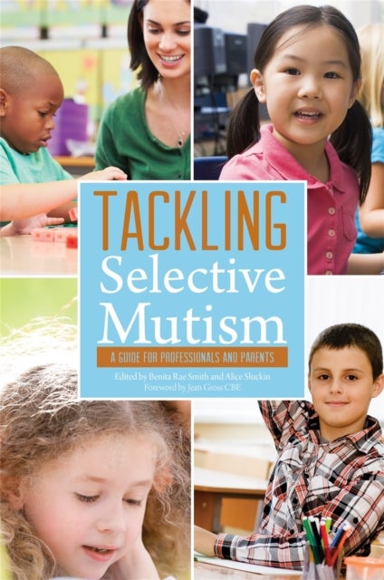 Tackling Selective Mutism - A Guide for Professionals and Parents