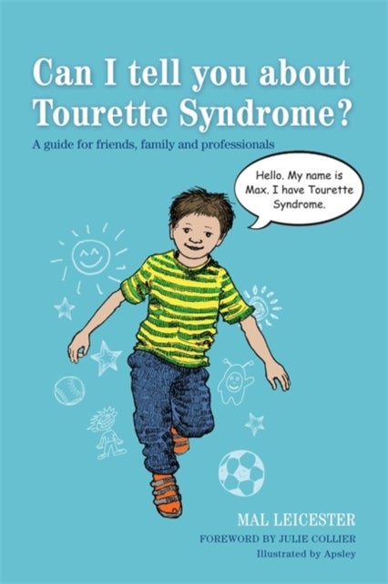Can I tell you about Tourette Syndrome? - A guide for friends, family and professionals