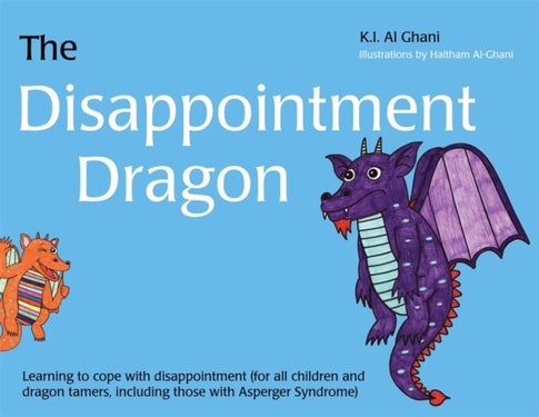 The Disappointment Dragon - Learning to cope with disappointment (for all children and dragon tamers, including those with Asper