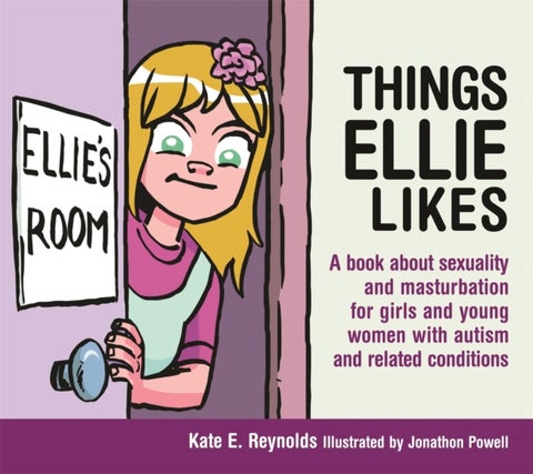 Things Ellie Likes - A book about sexuality and masturbation for girls and young women with autism and related conditions