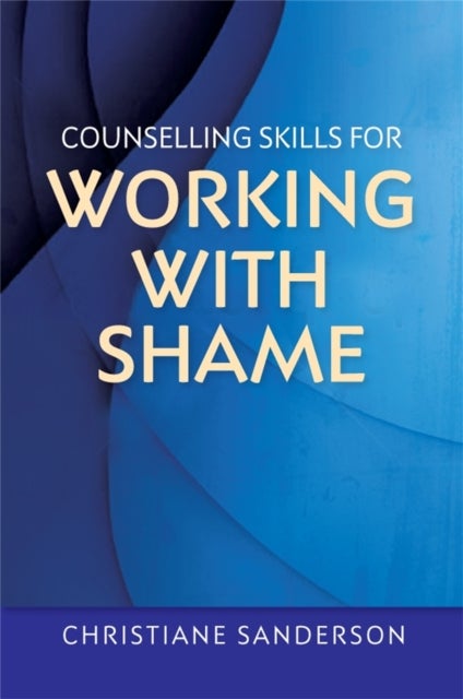 Bilde av Counselling Skills For Working With Shame Av Christiane Sanderson