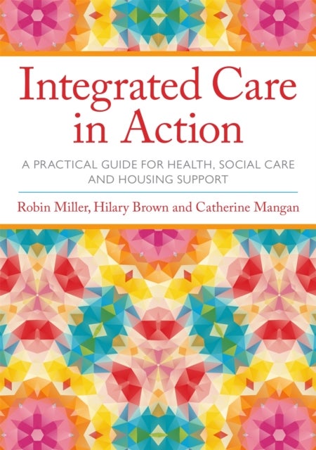 Integrated Care in Action - A Practical Guide for Health, Social Care and Housing Support
