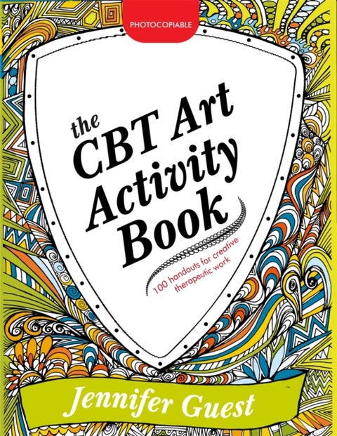 The CBT Art Activity Book - 100 illustrated handouts for creative therapeutic work