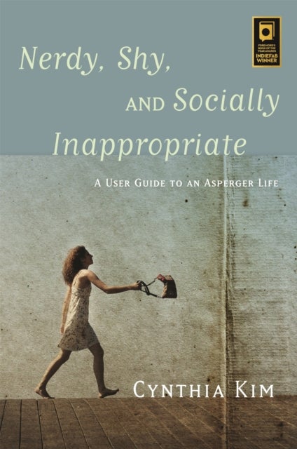 Nerdy, Shy, and Socially Inappropriate - A User Guide to an Asperger Life