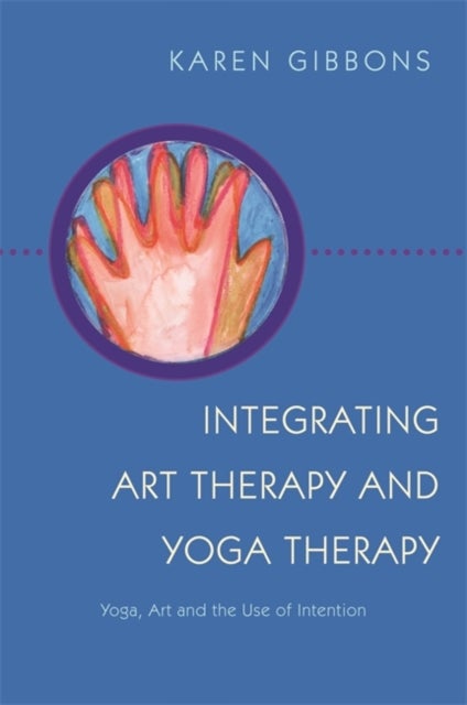 Bilde av Integrating Art Therapy And Yoga Therapy Av Karen Gibbons