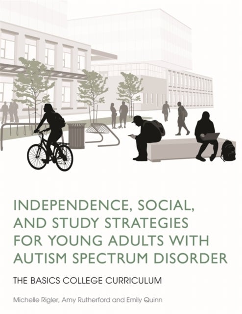 Bilde av Independence, Social, And Study Strategies For Young Adults With Autism Spectrum Disorder Av Amy Rutherford, Michelle Rigler, Emily Quinn