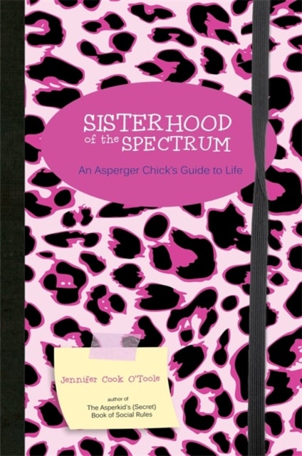 Sisterhood of the Spectrum - An Asperger Chick's Guide to Life
