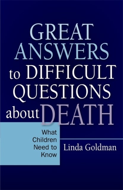 Bilde av Great Answers To Difficult Questions About Death Av Linda Goldman